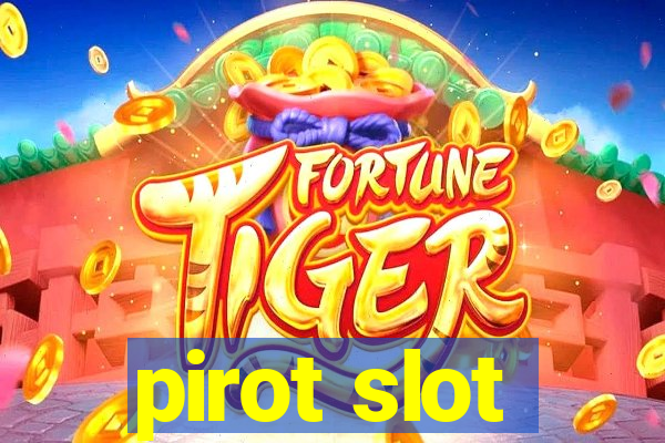 pirot slot