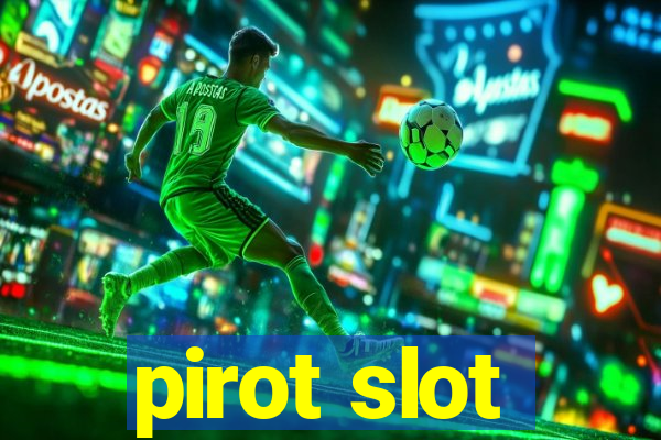 pirot slot