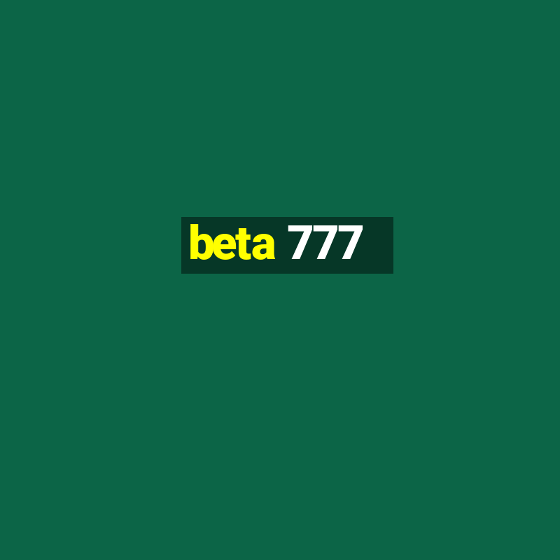 beta 777