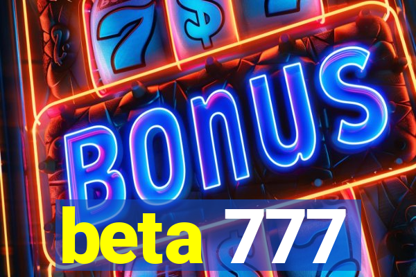 beta 777