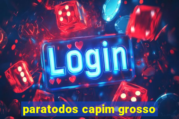 paratodos capim grosso