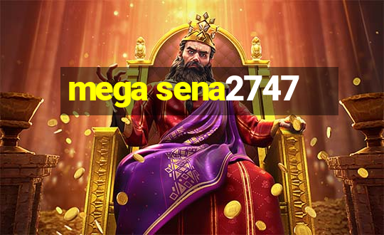 mega sena2747