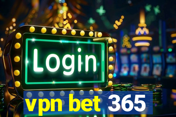 vpn bet 365