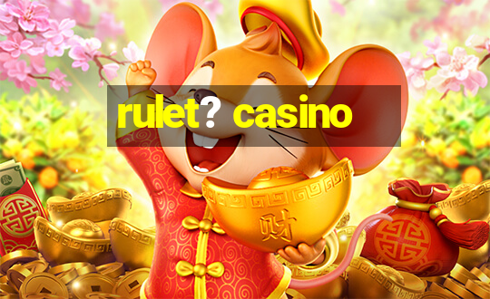 rulet? casino