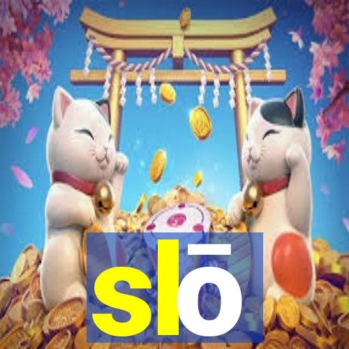 slō