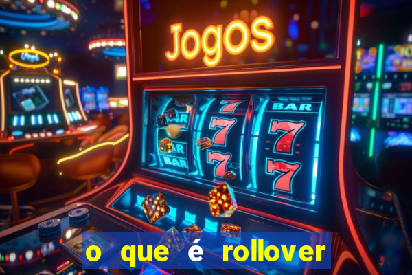 o que é rollover de aposta