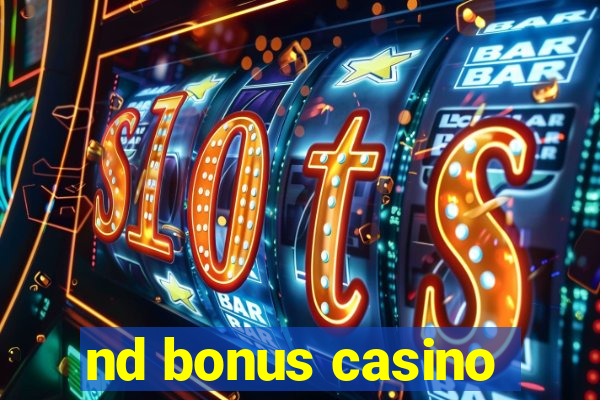 nd bonus casino