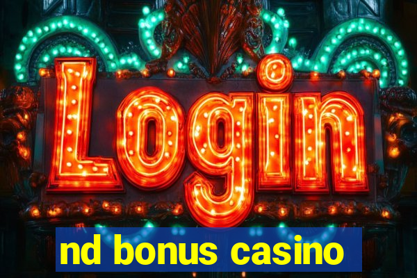 nd bonus casino