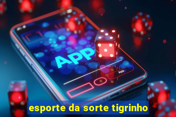 esporte da sorte tigrinho