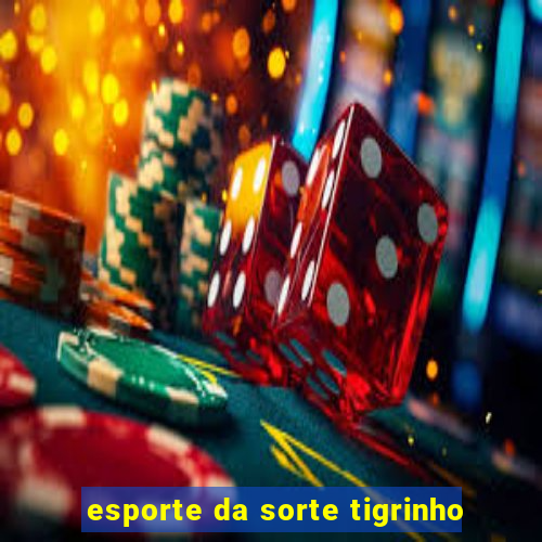 esporte da sorte tigrinho