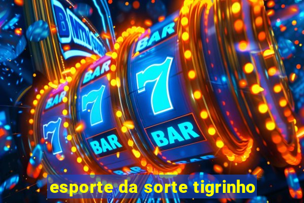 esporte da sorte tigrinho