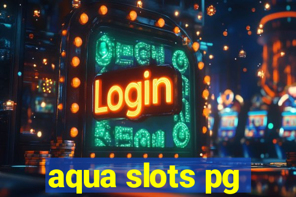 aqua slots pg