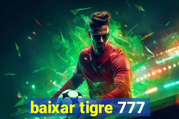 baixar tigre 777