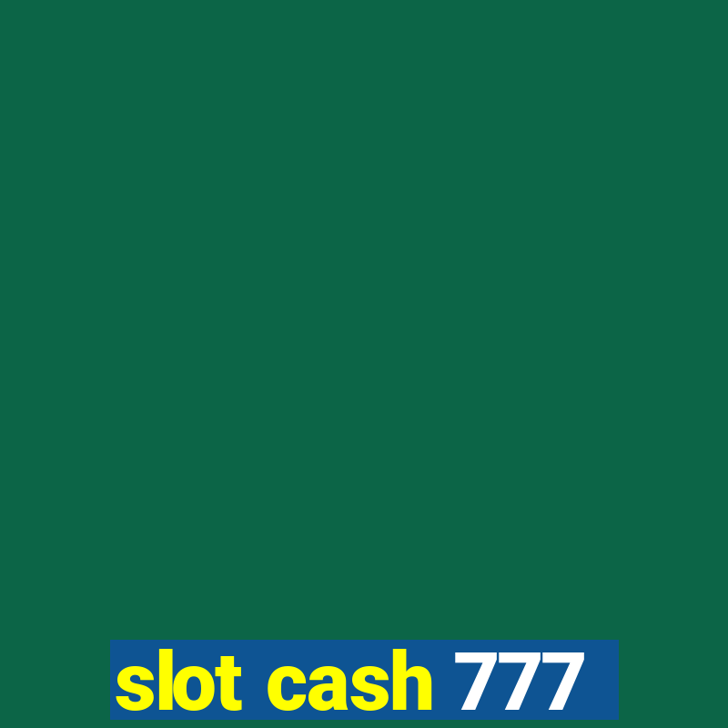 slot cash 777