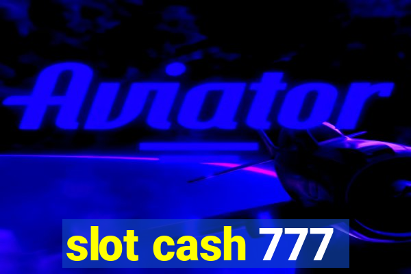 slot cash 777