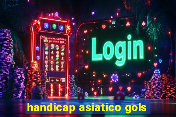 handicap asiatico gols