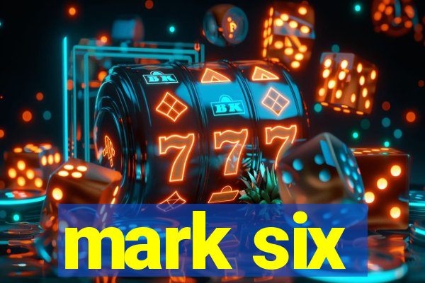 mark six