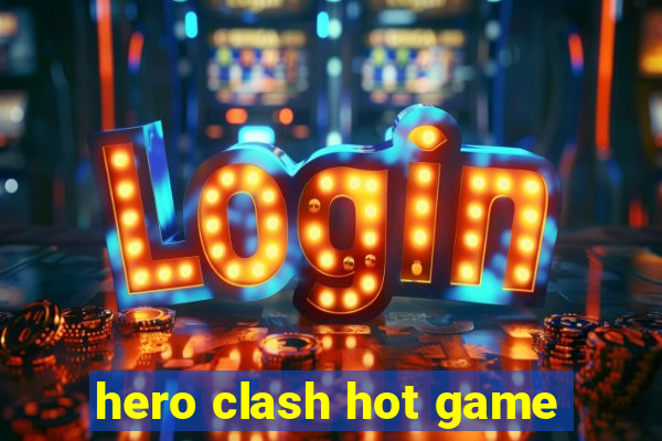 hero clash hot game