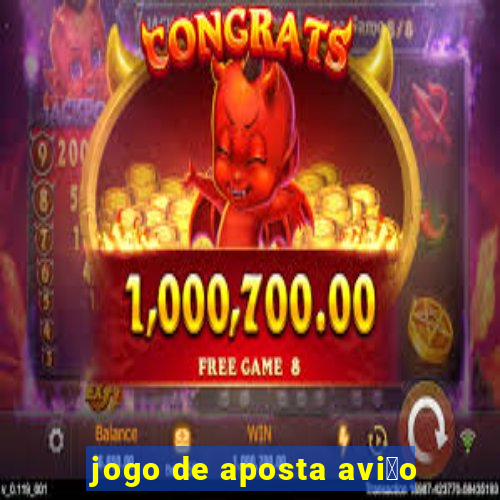 jogo de aposta avi茫o