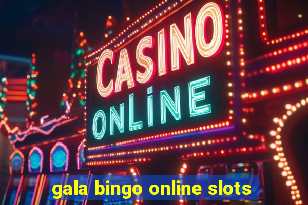 gala bingo online slots