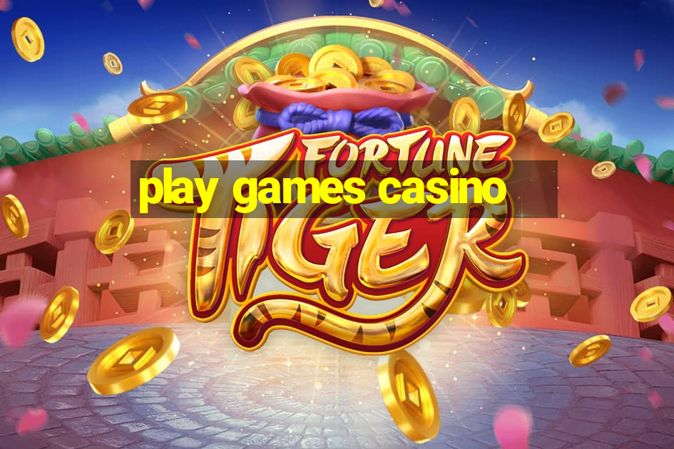 play games casino