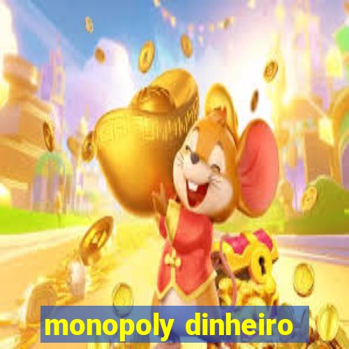 monopoly dinheiro