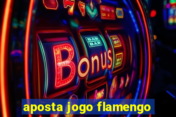 aposta jogo flamengo