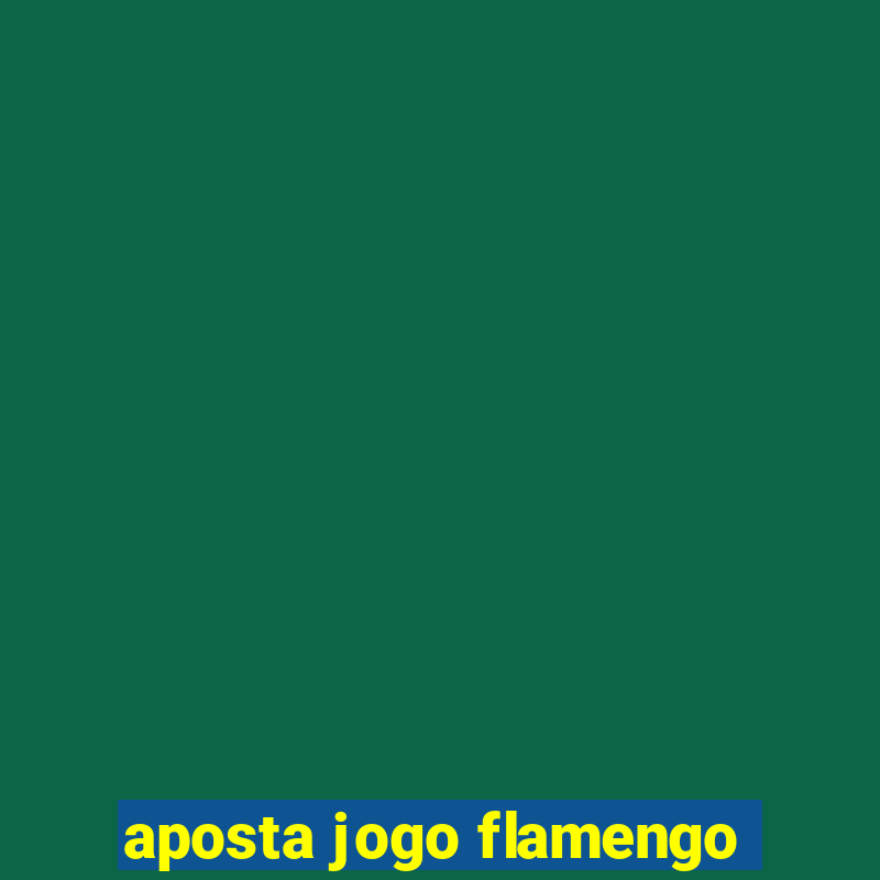 aposta jogo flamengo