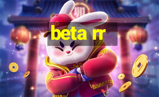 beta rr