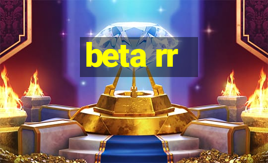 beta rr