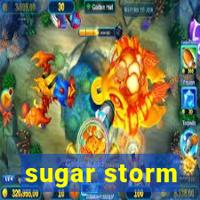 sugar storm