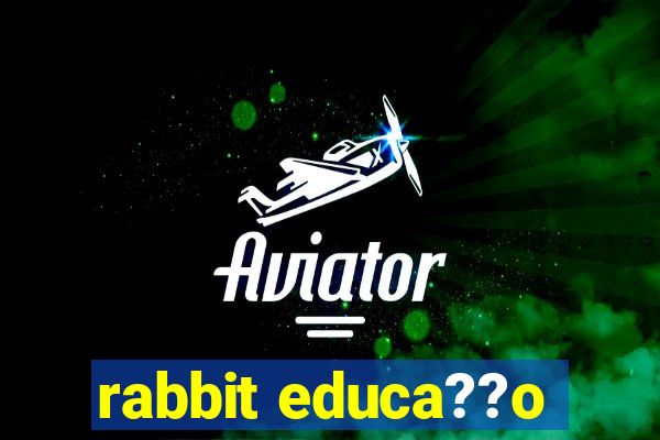 rabbit educa??o