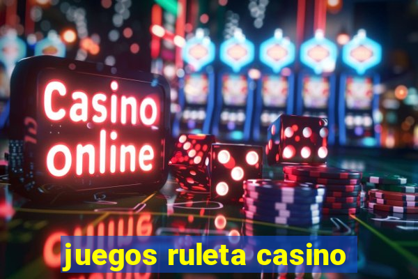 juegos ruleta casino