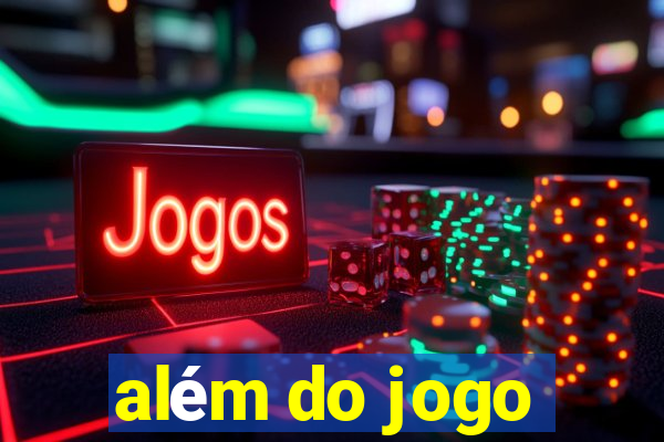 além do jogo