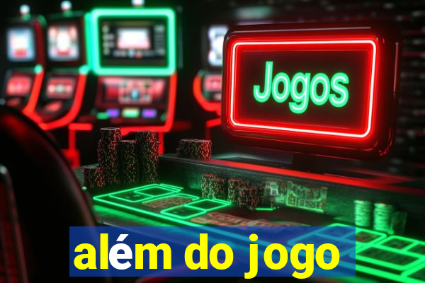 além do jogo