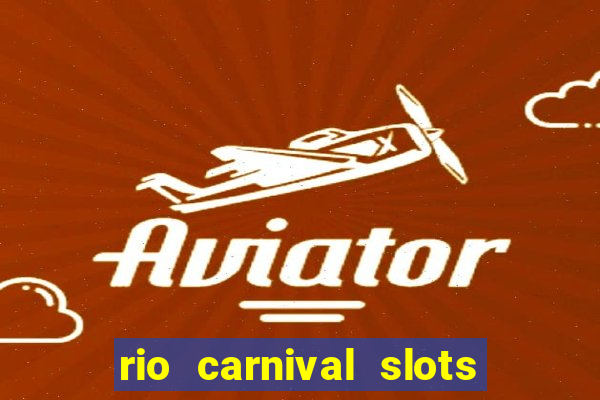 rio carnival slots paga mesmo