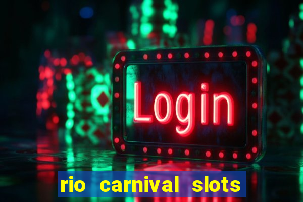 rio carnival slots paga mesmo