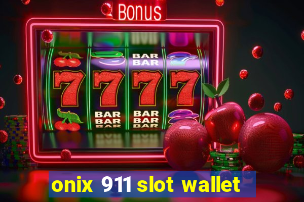 onix 911 slot wallet