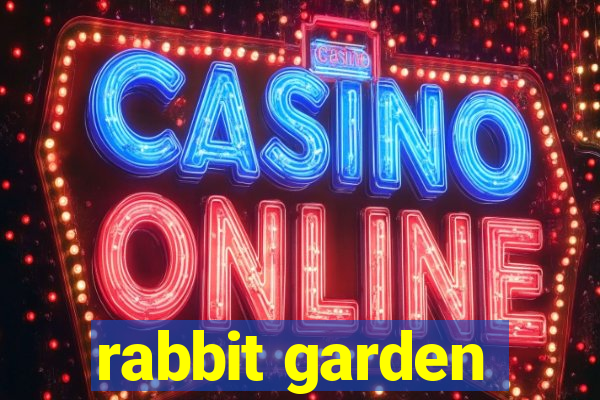 rabbit garden