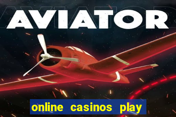 online casinos play for real money