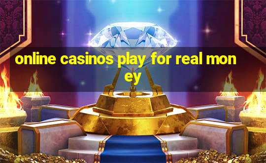 online casinos play for real money