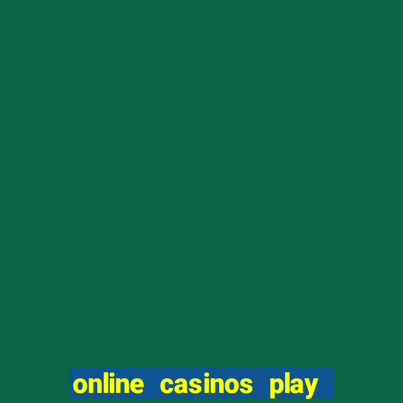 online casinos play for real money