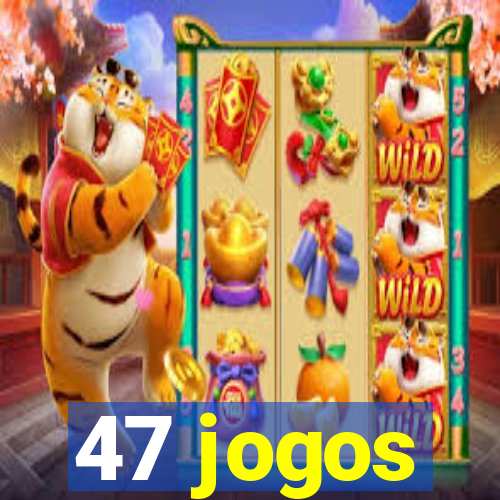 47 jogos