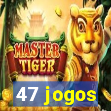 47 jogos