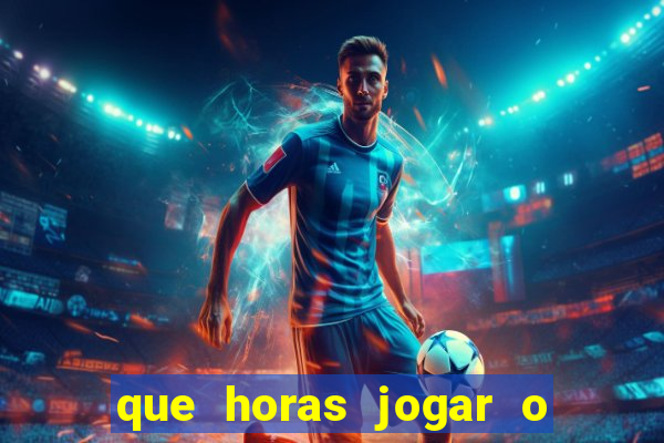 que horas jogar o jogo do tigre