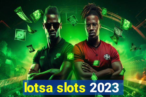 lotsa slots 2023