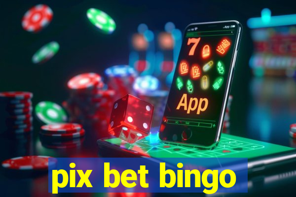 pix bet bingo