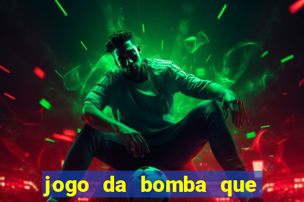 jogo da bomba que ganha dinheiro