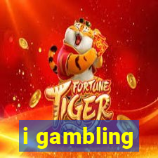 i gambling