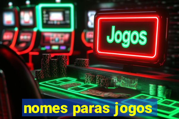 nomes paras jogos